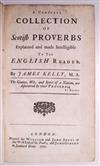 KELLY, JAMES. A Complete Collection of Scot[t]ish Proverbs explained and made Intelligible to the English Reader.  1721